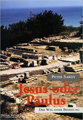 Sardy, Peter: Jesus oder Paulus - Der Weg einer Befreiung
